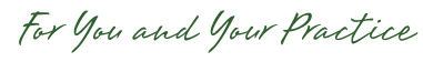 For You and Your Practice